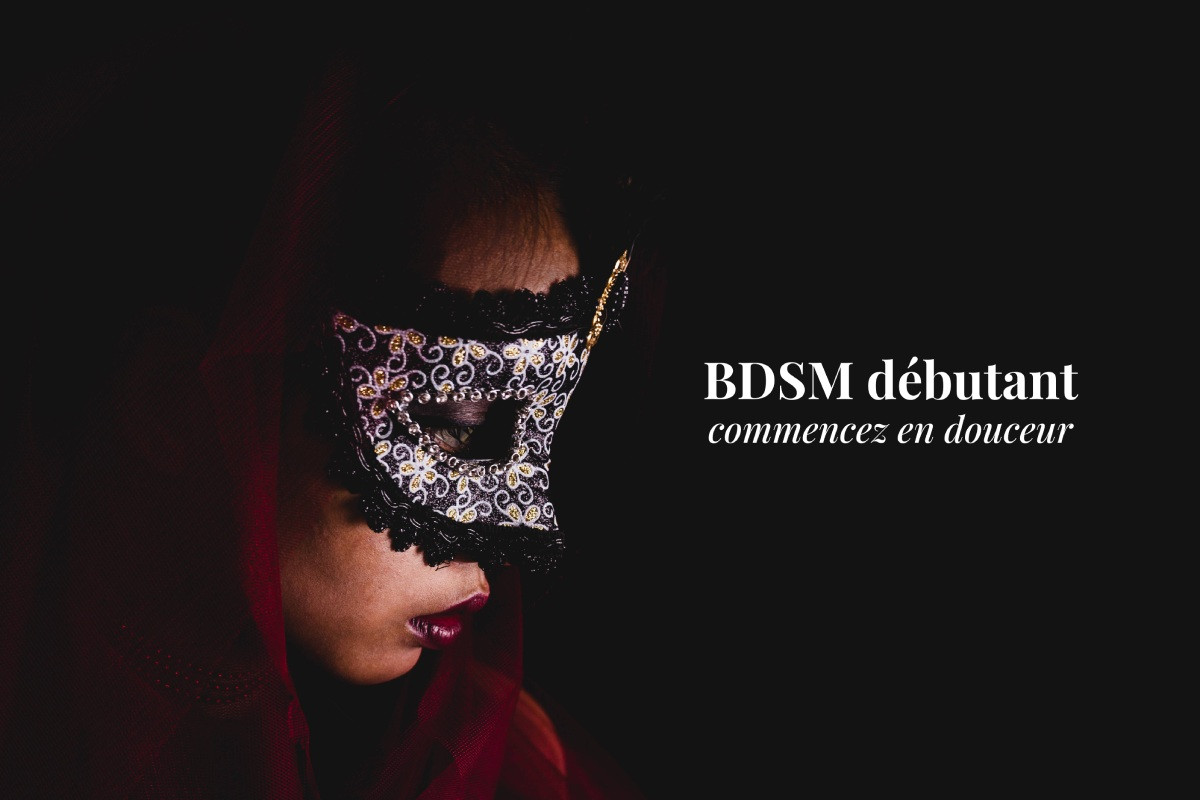 BDSM débutant : comment commencer en douceur (guide complet) charmesensuel.com